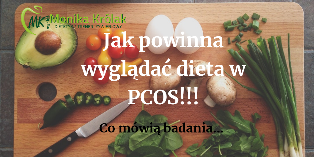 Dieta w PCOS- Jak powinna wyglądać dieta w zespole policystycznych jajników?!